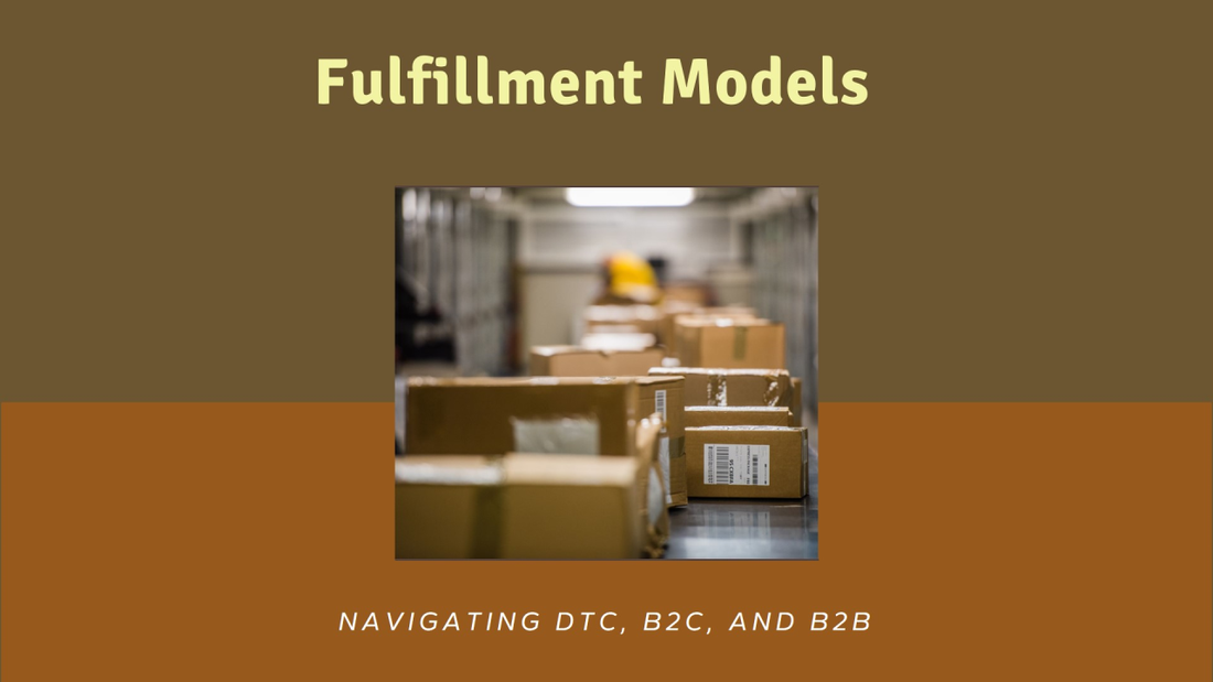 Navigating Fulfillment Models: DTC, B2C, and B2B with CS Logistics & Distribution